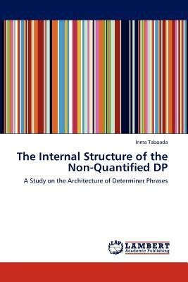 The Internal Structure of the Non-Quantified DP by Inma Taboada