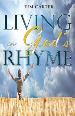 Living in God's Rhyme by Tim Carter