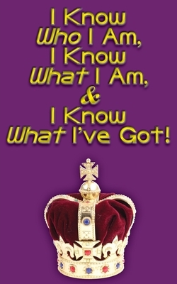 I Know Who I Am, I Know What I Am, & I Know What I've Got! by Carissa Barker-Stucky, Bernard Randle