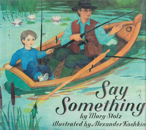 Say Something by Mary Stolz, Alexander Koshkin