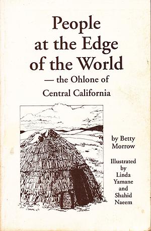 People at the Edge of the World: The Ohlone of Central California by Betty Morrow