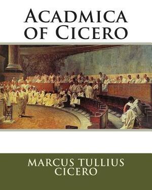 Acadmica of Cicero by Marcus Tullius Cicero, James S. Reid