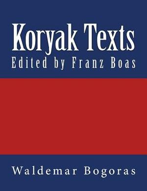 Koryak Texts: The original edition of 1917 by Waldemar Bogoras