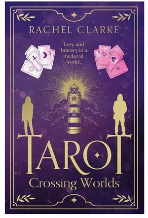 Tarot - Crossing Worlds by Rachel Clarke