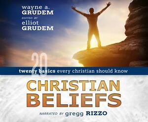 Christian Beliefs: Twenty Basics Every Christian Should Know by Wayne A. Grudem