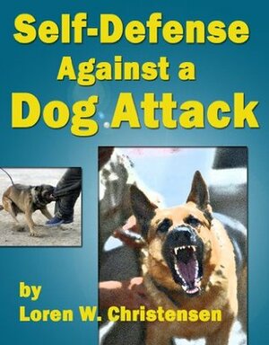 Self-defense Against a Dog Attack by Loren W. Christensen