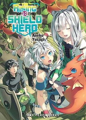 The Rising of the Shield Hero: Volume 12 by Aneko Yusagi
