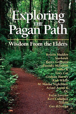 Exploring the Pagan Path: Wisdom From the Elders by Starhawk, Kristin Madden