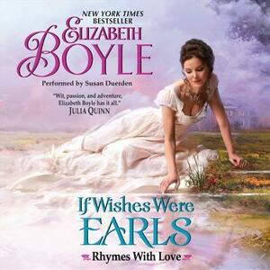 If Wishes Were Earls: Rhymes with Love by Elizabeth Boyle