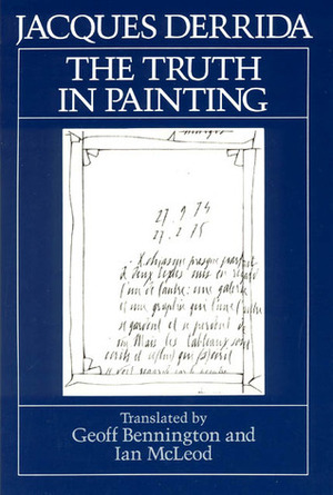 The Truth in Painting by Geoffrey Bennington, Geoff Bennington, Ian McLeod, Jacques Derrida