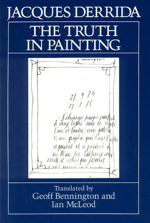 The Truth in Painting by Geoff Bennington, Jacques Derrida, Geoffrey Bennington, Ian McLeod