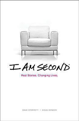 I Am Second: Real Stories. Changing Lives. by Doug Bender, Dave Sterrett