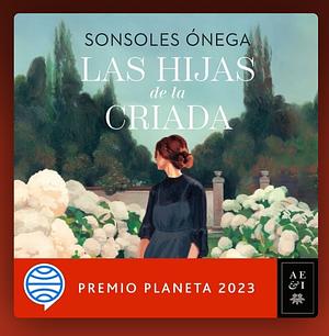 Las hijas de la criada  by Sonsoles Ónega