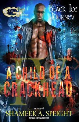 A Child of a Crackhead IV by Shameek Speight