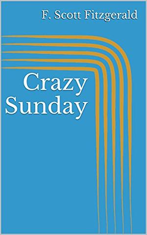 Crazy Sunday by F. Scott Fitzgerald