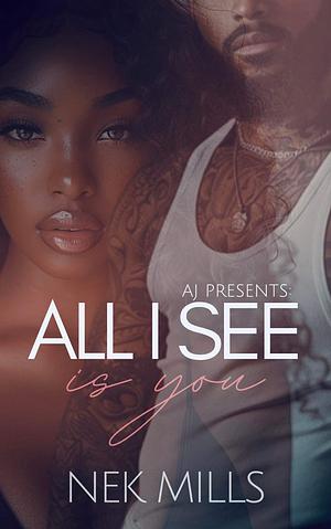 All I See Is You  by Nek Mills