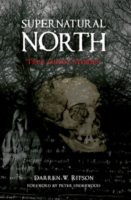Supernatural North by Darren W. Ritson