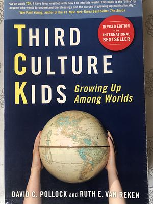 Third Culture Kids: Growing Up Among Worlds by Ruth E. van Reken, David C. Pollock