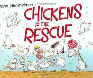 Chickens to the Rescue by John Himmelman