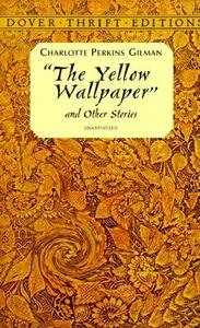 The Yellow Wallpaper and Other Stories by Charlotte Perkins Gilman