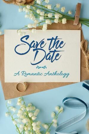 Save the Date by Ann Roberts, Tagan Shepard