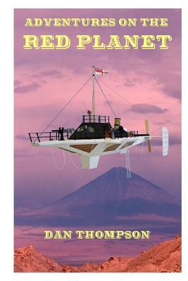 Adventures on the Red Planet by Dan Thompson