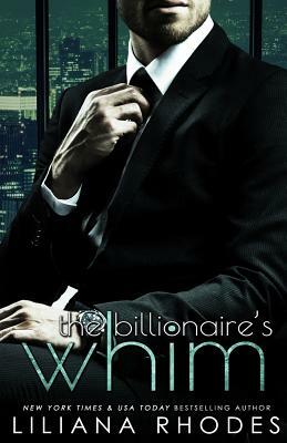 The Billionaire's Whim by Liliana Rhodes