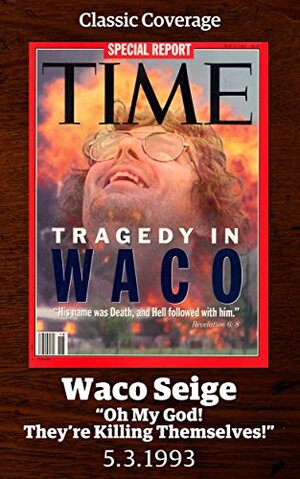 Tragedy in Waco by Time Inc., Nancy Gibbs