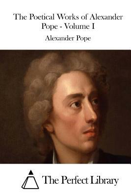 The Poetical Works of Alexander Pope - Volume I by Alexander Pope