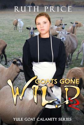 Goats Gone Wild 2 by Ruth Price