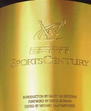 ESPN Sports Century by Michael MacCambridge, David Halberstam
