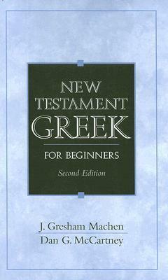 New Testament Greek for Beginners by Dan G. McCartney, J. Gresham Machen