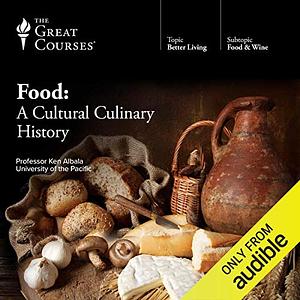 Food: A Cultural Culinary History by Ken Albala, The Great Courses