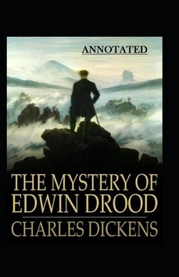 The Mystery of Edwin Drood Annotated by Charles Dickens