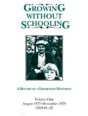 Growing Without Schooling: A Record of a Grassroots Movement by John Holt