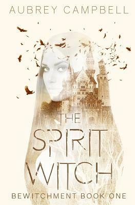 The Spirit Witch by Aubrey Campbell