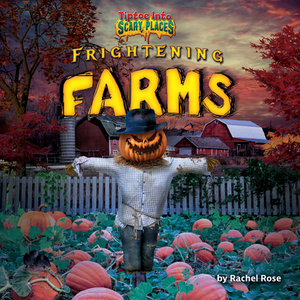 Frightening Farms by Rachel Rose