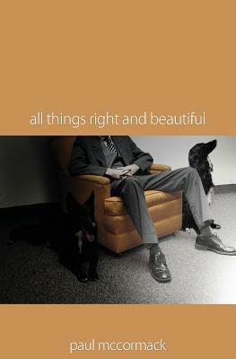 All Things Right and Beautiful by Paul McCormack