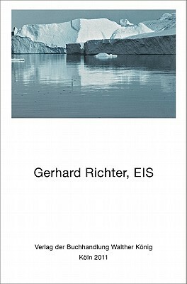 Gerhard Richter: EIS by Gerhard Richter