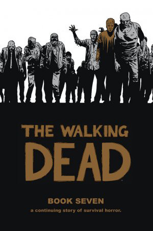The Walking Dead, Book Seven by Rus Wooton, Cliff Rathburn, Robert Kirkman, Charlie Adlard