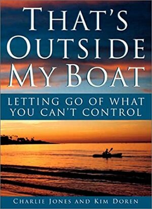 That's Outside My Boat: Letting Go of What You Can't Control by Kim Doren, Charlie Jones
