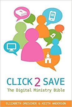 Click 2 Save: The Digital Ministry Bible by Keith Anderson, Elizabeth Drescher