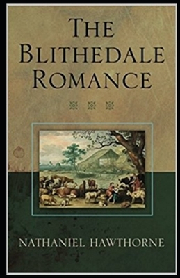 The Blithedale Romance Illustrated by Nathaniel Hawthorne