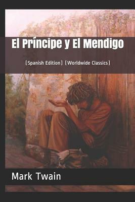 El Príncipe Y El Mendigo: (spanish Edition) (Worldwide Classics) by Mark Twain