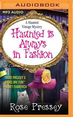 Haunted Is Always in Fashion by Rose Pressey Betancourt