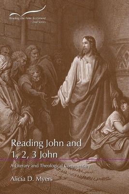Reading John and 1, 2, 3 John: A Literary and Theological Commentary by Alicia D. Myers