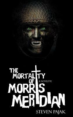The Mortality of Morris Meridian by Steven Pajak