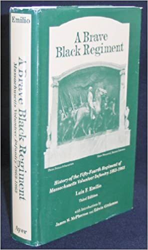 A Brave Black Regiment: History Of The Fifty Fourth Regiment Of Massachusetts Volunteer Infantry, 1863 1865 by Luis Fenollosa Emilio