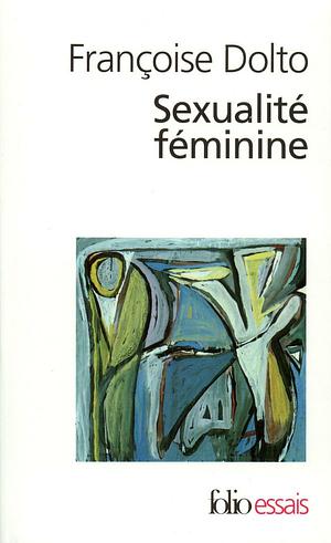 Sexualité féminine: libido, érotisme, frigidité by Francoise Dolto