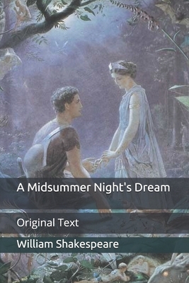 A Midsummer Night's Dream: Original Text by William Shakespeare